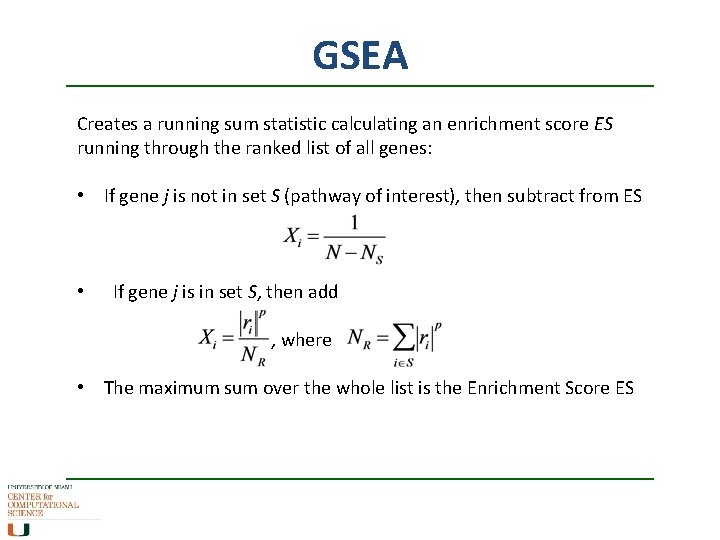 GSEA Creates a running sum statistic calculating an enrichment score ES running through the