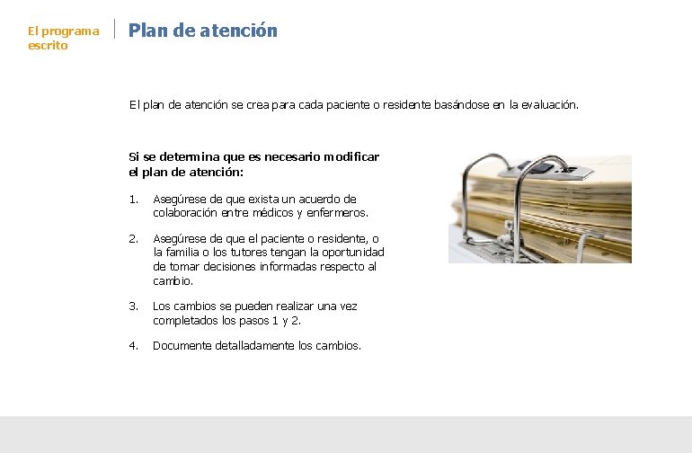 El programa escrito Plan de atención El plan de atención se crea para cada