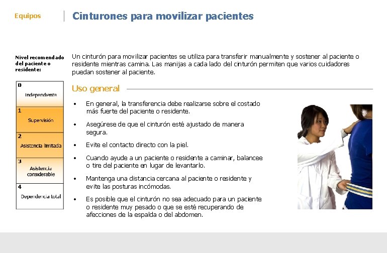 Equipos Cinturones para movilizar pacientes Nivel recomendado del paciente o residente: Un cinturón para