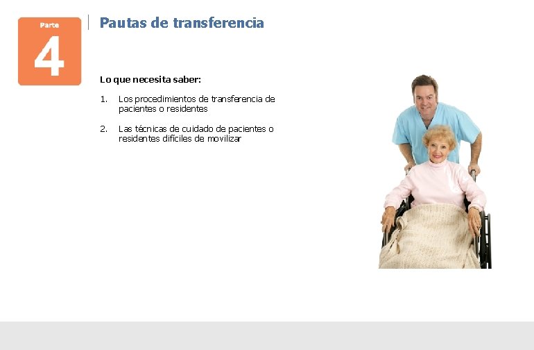 Pautas de transferencia Lo que necesita saber: 1. Los procedimientos de transferencia de pacientes