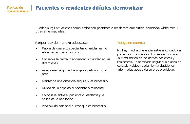 Pautas de transferencia Pacientes o residentes difíciles de movilizar Pueden surgir situaciones complicadas con