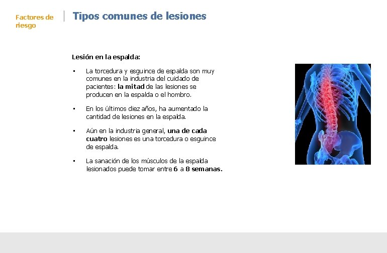 Factores de riesgo Tipos comunes de lesiones Lesión en la espalda: • La torcedura