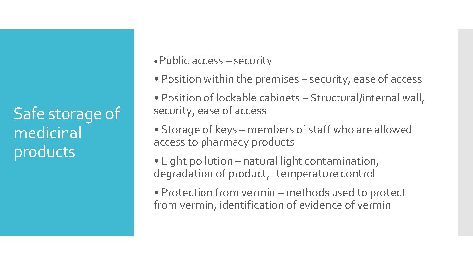 • Public access – security • Position within the premises – security, ease • Public access – security • Position within the premises – security, ease