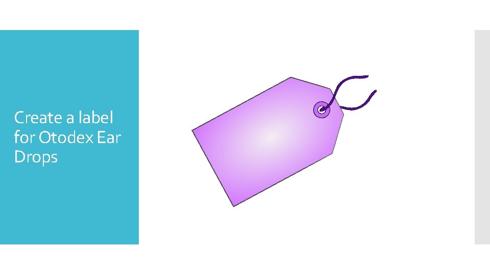 Create a label for Otodex Ear Drops Create a label for Otodex Ear Drops