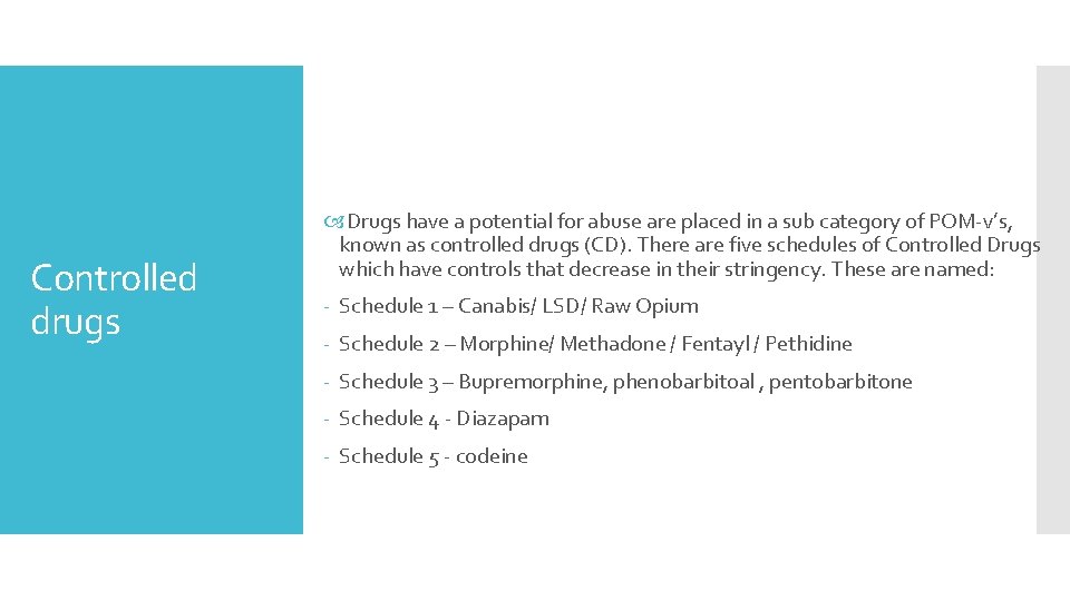 Controlled drugs Drugs have a potential for abuse are placed in a sub category Controlled drugs Drugs have a potential for abuse are placed in a sub category