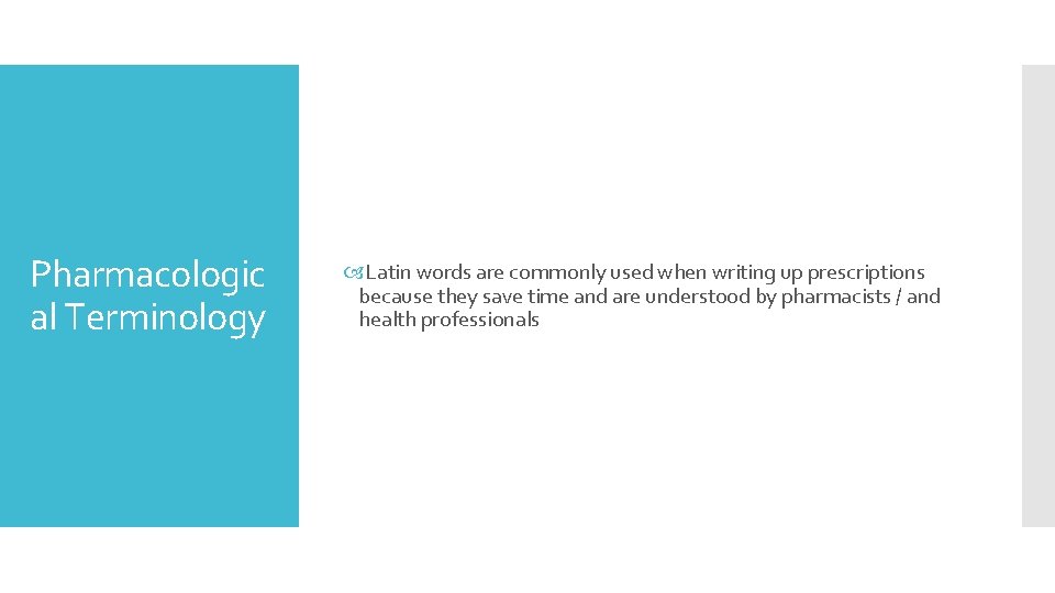 Pharmacologic al Terminology Latin words are commonly used when writing up prescriptions because they Pharmacologic al Terminology Latin words are commonly used when writing up prescriptions because they