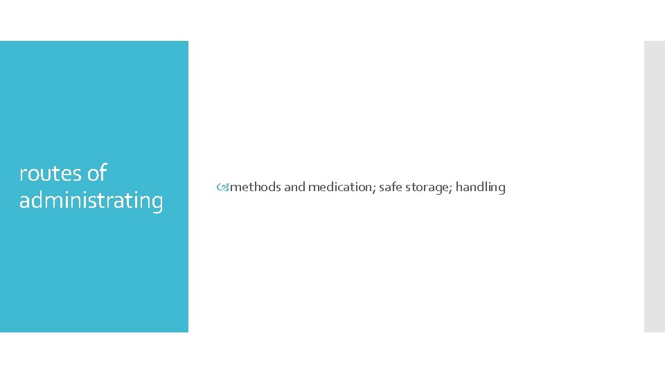 routes of administrating methods and medication; safe storage; handling routes of administrating methods and medication; safe storage; handling