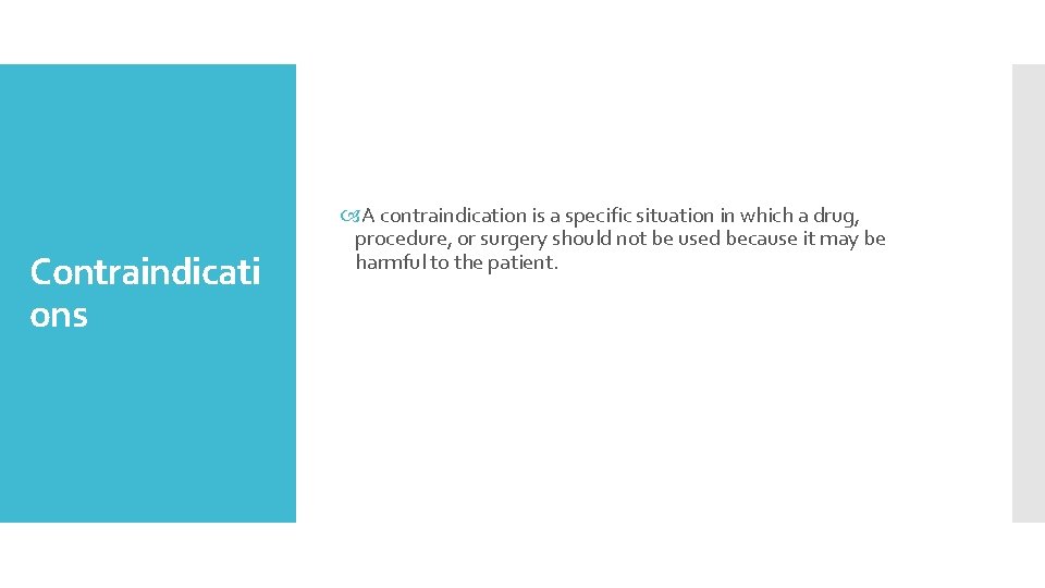 Contraindicati ons A contraindication is a specific situation in which a drug, procedure, or Contraindicati ons A contraindication is a specific situation in which a drug, procedure, or