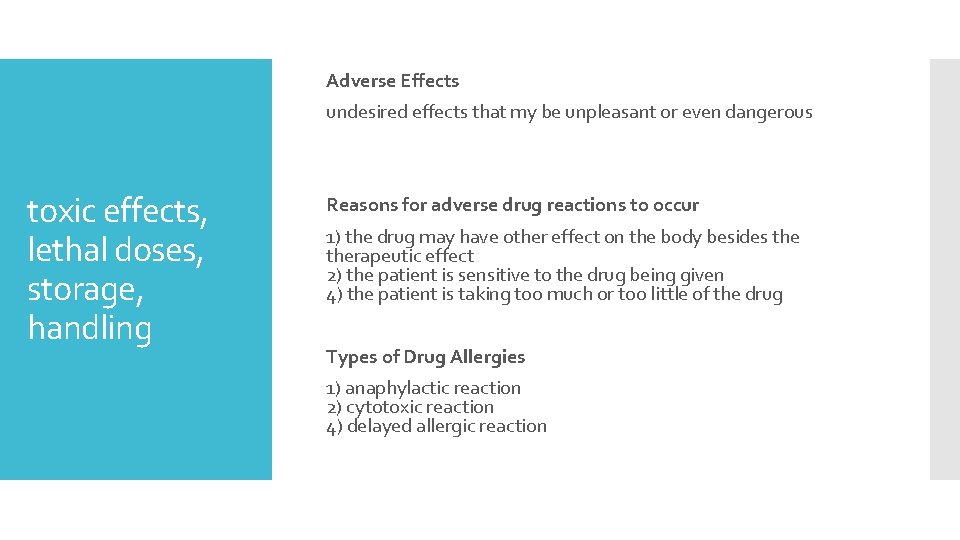 Adverse Effects undesired effects that my be unpleasant or even dangerous toxic effects, lethal Adverse Effects undesired effects that my be unpleasant or even dangerous toxic effects, lethal