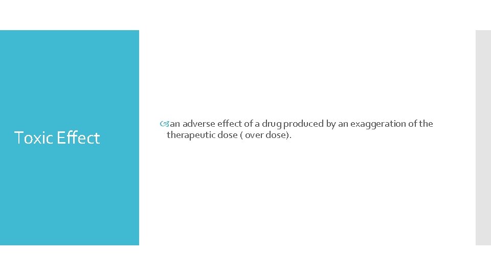 Toxic Effect an adverse effect of a drug produced by an exaggeration of therapeutic Toxic Effect an adverse effect of a drug produced by an exaggeration of therapeutic