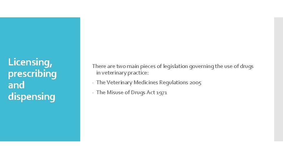 Licensing, prescribing and dispensing There are two main pieces of legislation governing the use Licensing, prescribing and dispensing There are two main pieces of legislation governing the use