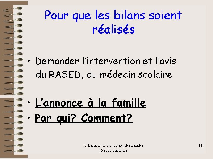 Pour que les bilans soient réalisés • Demander l’intervention et l’avis du RASED, du