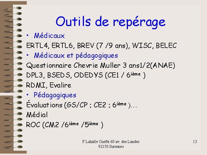 Outils de repérage • Médicaux ERTL 4, ERTL 6, BREV (7 /9 ans), WISC,