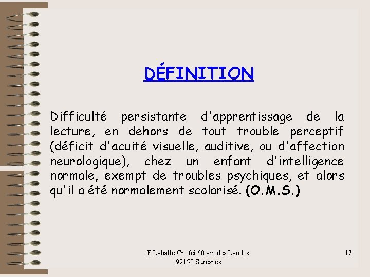 DÉFINITION Difficulté persistante d'apprentissage de la lecture, en dehors de tout trouble perceptif (déficit