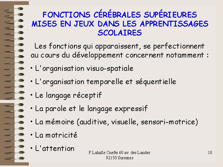 FONCTIONS CÉRÉBRALES SUPÉRIEURES MISES EN JEUX DANS LES APPRENTISSAGES SCOLAIRES Les fonctions qui apparaissent,