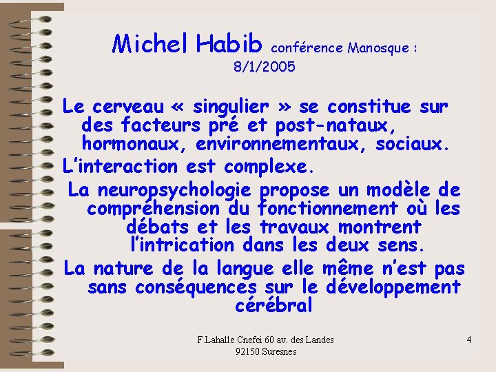 Michel Habib conférence Manosque : 8/1/2005 Le cerveau « singulier » se constitue sur