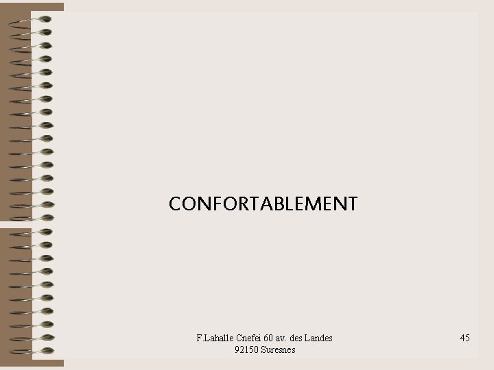 CONFORTABLEMENT F. Lahalle Cnefei 60 av. des Landes 92150 Suresnes 45 