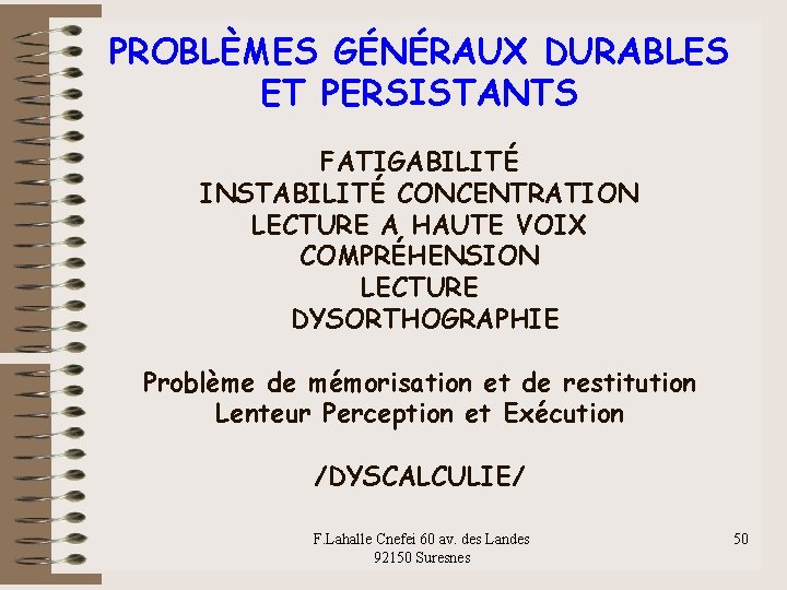 PROBLÈMES GÉNÉRAUX DURABLES ET PERSISTANTS FATIGABILITÉ INSTABILITÉ CONCENTRATION LECTURE A HAUTE VOIX COMPRÉHENSION LECTURE