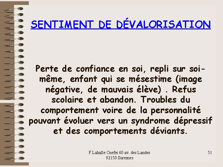 SENTIMENT DE DÉVALORISATION Perte de confiance en soi, repli sur soimême, enfant qui se