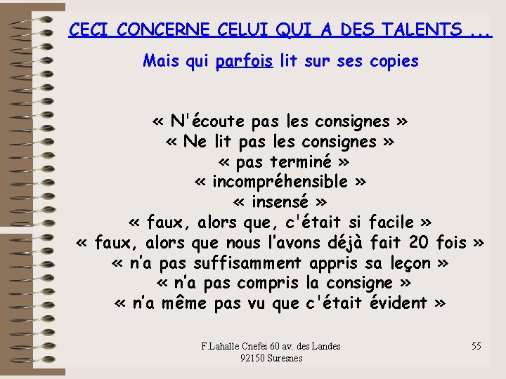 CECI CONCERNE CELUI QUI A DES TALENTS. . . Mais qui parfois lit sur