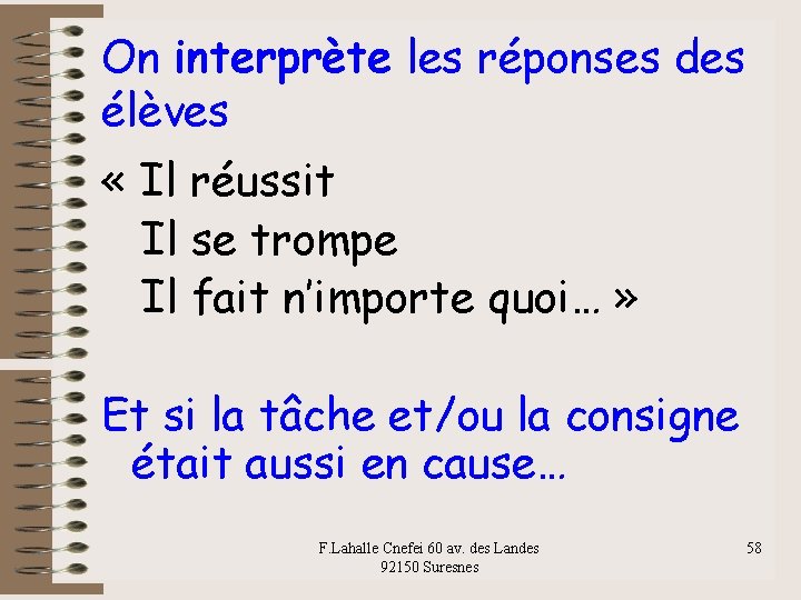 On interprète les réponses des élèves « Il réussit Il se trompe Il fait