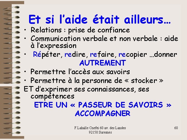 Et si l’aide était ailleurs… • Relations : prise de confiance • Communication verbale