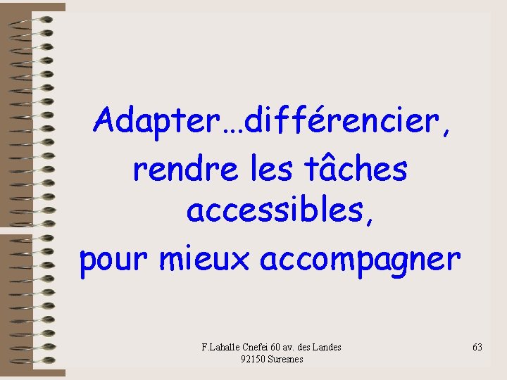 Adapter…différencier, rendre les tâches accessibles, pour mieux accompagner F. Lahalle Cnefei 60 av. des