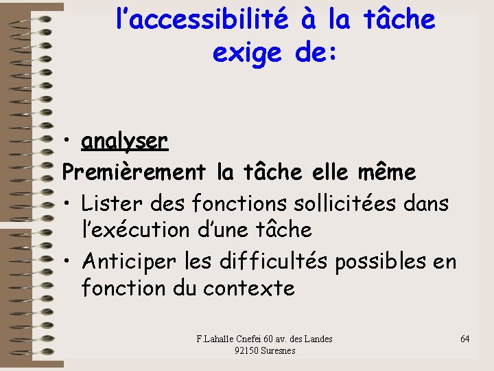 l’accessibilité à la tâche exige de: • analyser Premièrement la tâche elle même •