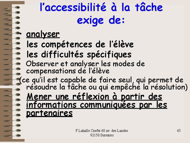 l’accessibilité à la tâche exige de: • analyser les compétences de l’élève les difficultés