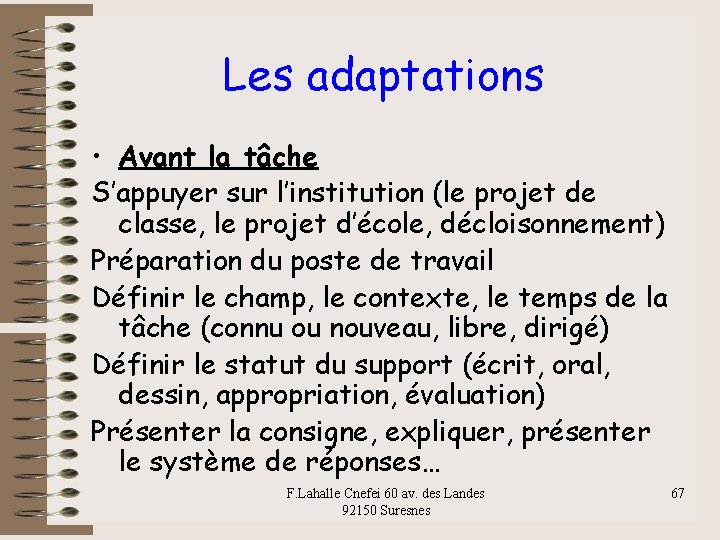 Les adaptations • Avant la tâche S’appuyer sur l’institution (le projet de classe, le