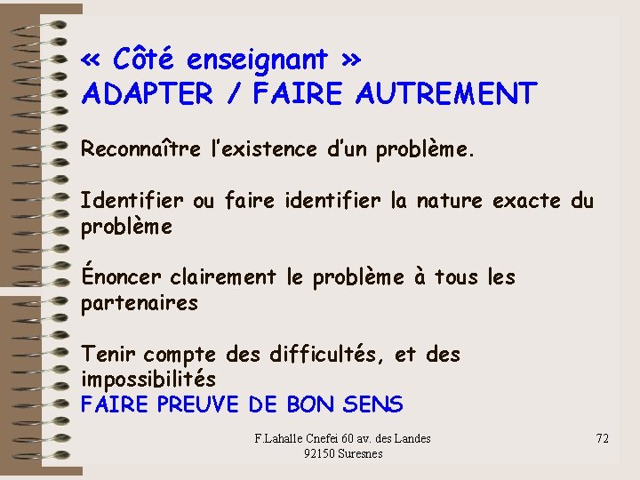  « Côté enseignant » ADAPTER / FAIRE AUTREMENT Reconnaître l’existence d’un problème. Identifier