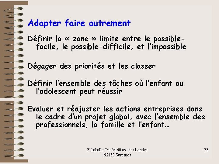 Adapter faire autrement Définir la « zone » limite entre le possiblefacile, le possible-difficile,