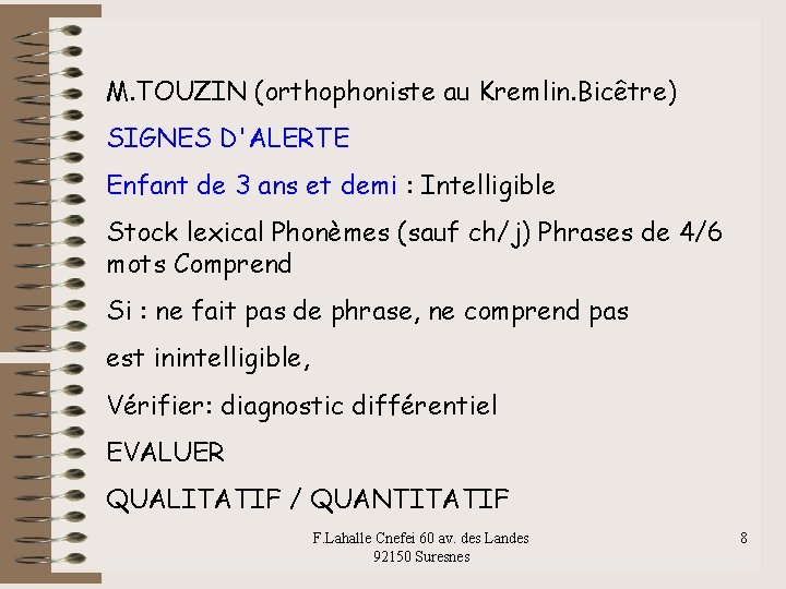 M. TOUZIN (orthophoniste au Kremlin. Bicêtre) SIGNES D'ALERTE Enfant de 3 ans et demi