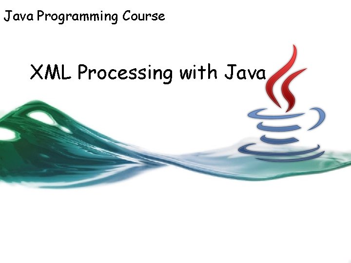 Java Programming Course XML Processing with Java 