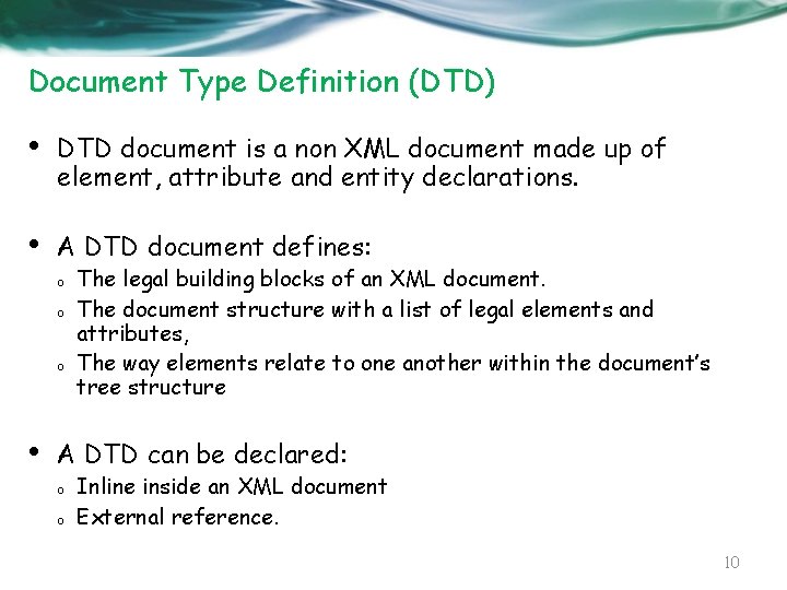 Document Type Definition (DTD) • DTD document is a non XML document made up