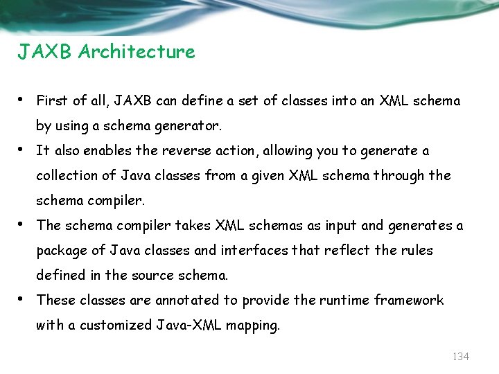 JAXB Architecture • First of all, JAXB can define a set of classes into