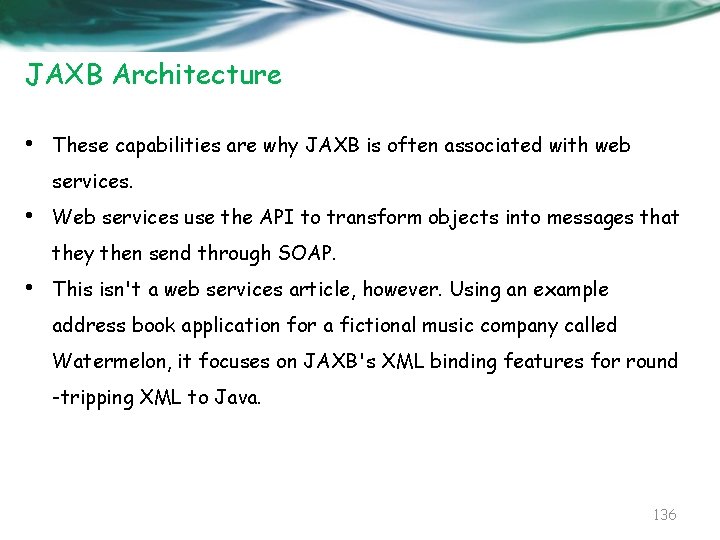 JAXB Architecture • These capabilities are why JAXB is often associated with web services.