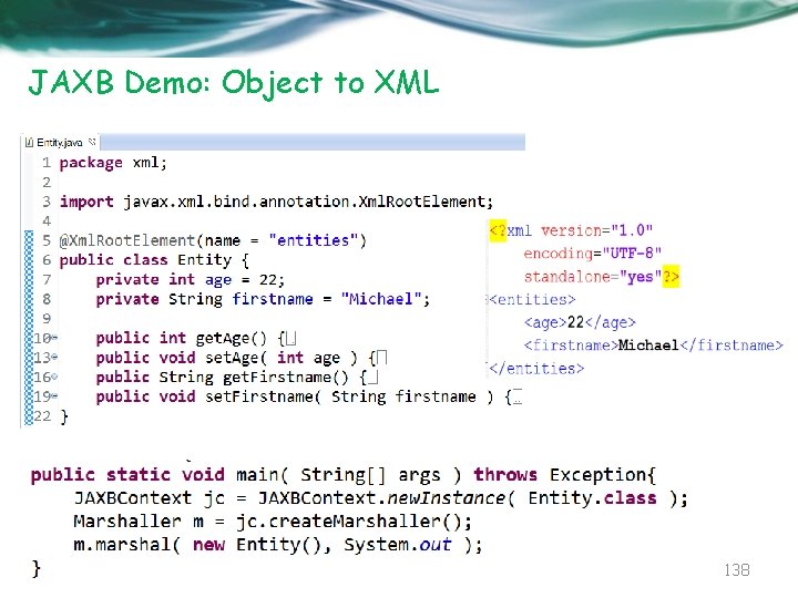 JAXB Demo: Object to XML 138 