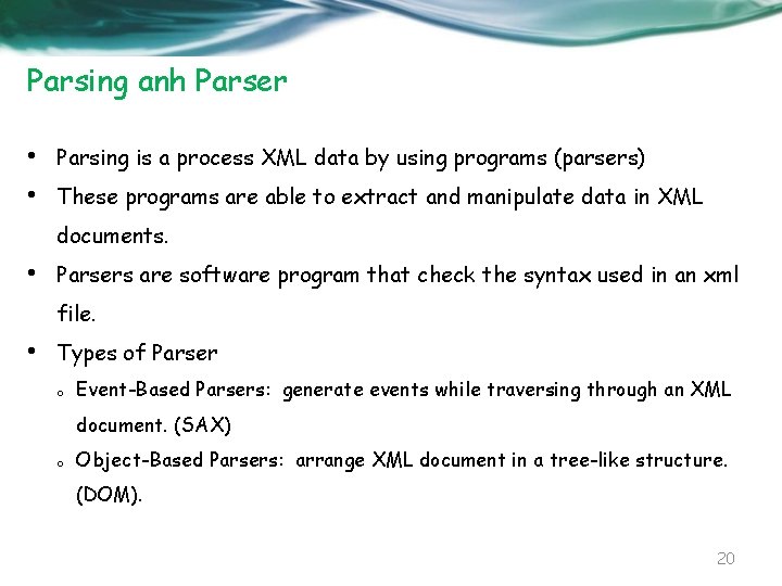 Parsing anh Parser • • Parsing is a process XML data by using programs
