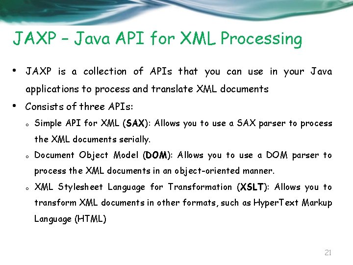 JAXP – Java API for XML Processing • JAXP is a collection of APIs