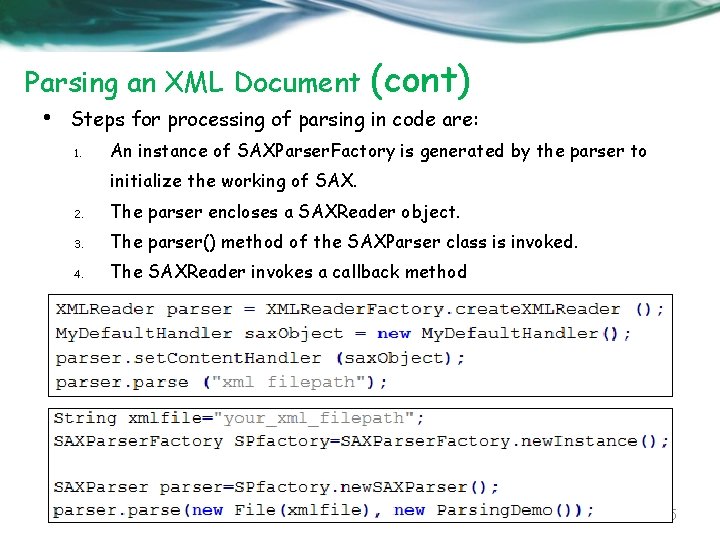 Parsing an XML Document • (cont) Steps for processing of parsing in code are: