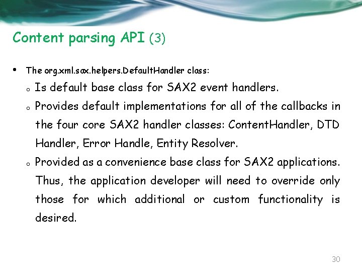 Content parsing API (3) • The org. xml. sax. helpers. Default. Handler class: o