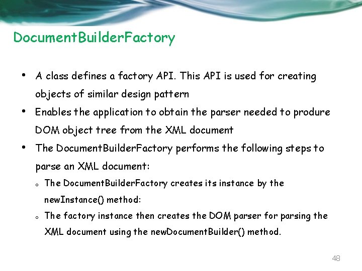 Document. Builder. Factory • A class defines a factory API. This API is used