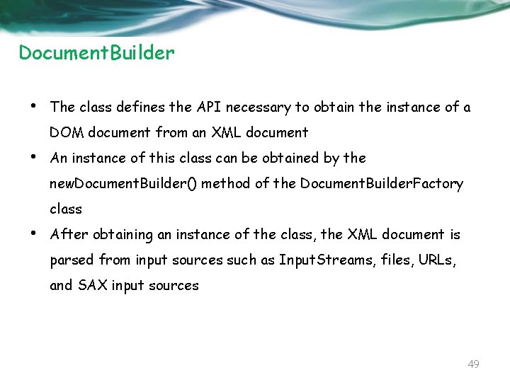 Document. Builder • The class defines the API necessary to obtain the instance of