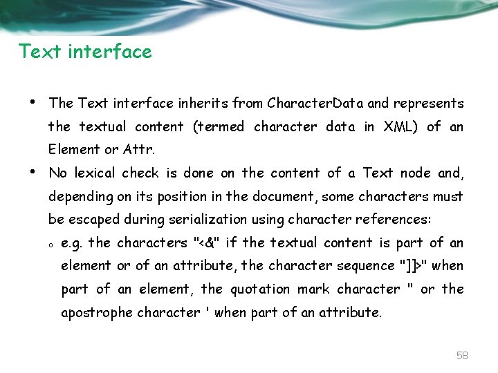 Text interface • The Text interface inherits from Character. Data and represents the textual