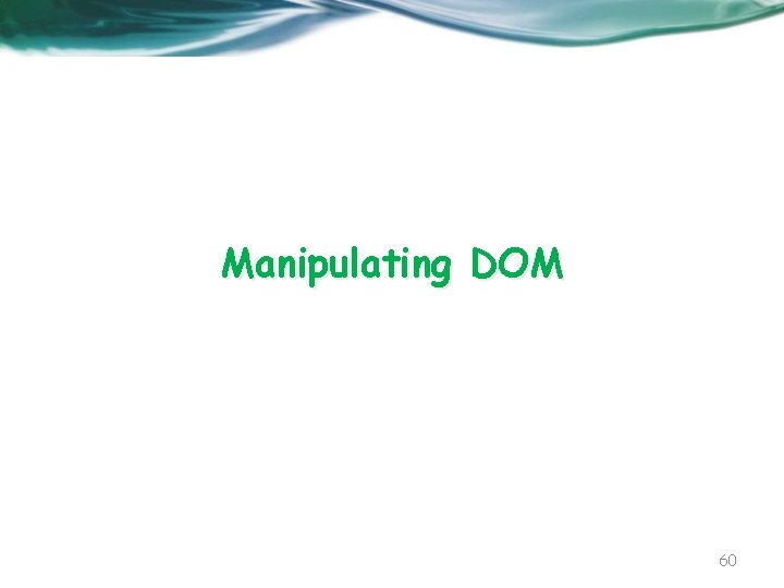 Manipulating DOM 60 
