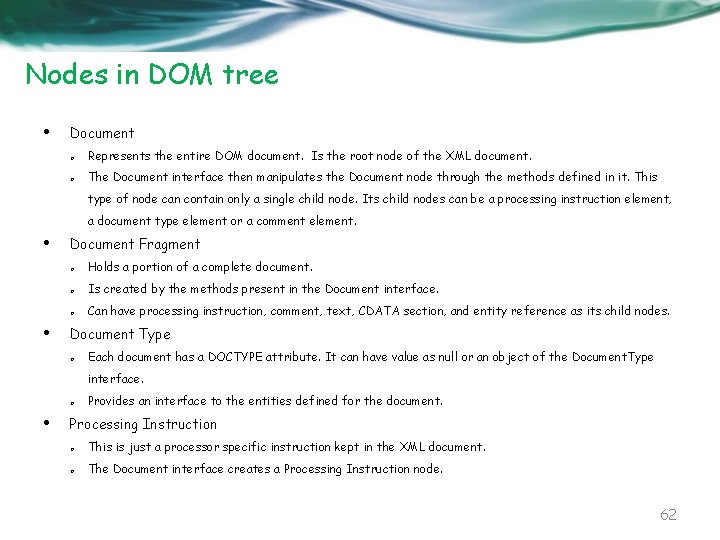 Nodes in DOM tree • Document o Represents the entire DOM document. Is the
