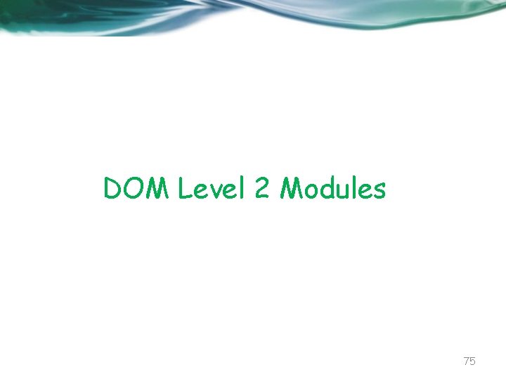 DOM Level 2 Modules 75 