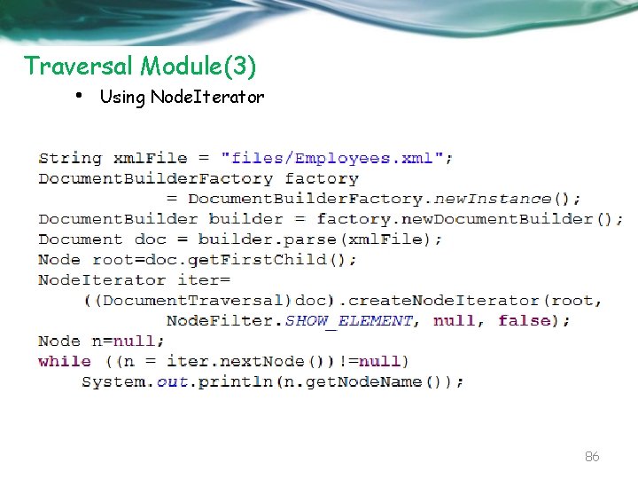 Traversal Module(3) • Using Node. Iterator 86 
