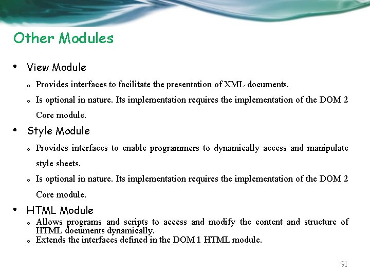 Other Modules • View Module o Provides interfaces to facilitate the presentation of XML